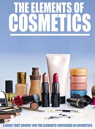 Read The Elements Of Cosmetics, a Book That Show You The Elements Contained In Cosmetics - Imrob Indors | ePub