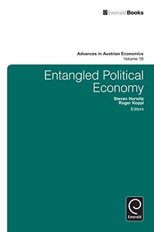 Full Download Entangled Political Economy: 18 (Advances in Austrian Economics) - Roger Koppl | PDF