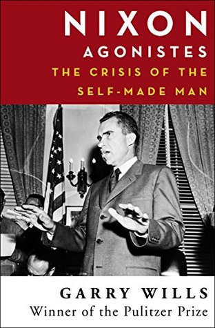 Read Nixon Agonistes: The Crisis of the Self-Made Man - Garry Wills file in ePub