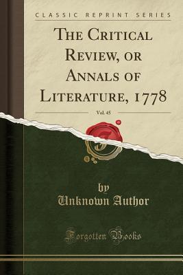 Download The Critical Review, or Annals of Literature, 1778, Vol. 45 (Classic Reprint) - Unknown | PDF