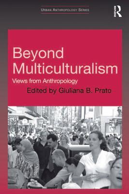 Download Beyond Multiculturalism: Views from Anthropology - Giuliana B Prato Dr | ePub