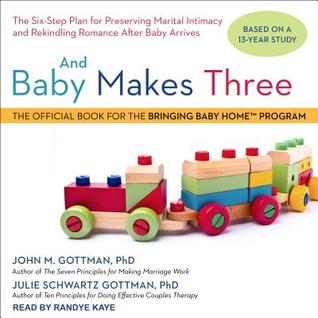 Download And Baby Makes Three: The Six-Step Plan for Preserving Marital Intimacy and Rekindling Romance After Baby Arrives - John M. Gottman | ePub