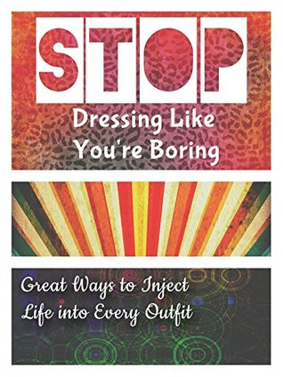 Download STOP Dressing Like You're Boring: Great Ways to Inject Life into Every Outfit - Shera Simon file in ePub