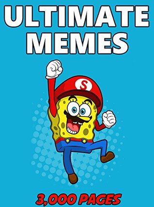 Full Download MEMES: Ultimate Memes & Jokes 2017 - Memes of May Book 17 - Funniest Memes on the Planet : Funny Memes 2017, Dank Memes, Memes For Kids, Memes Free, Memes xl, Pikachu Books, Roasts - Morgan Memesfreeman file in PDF