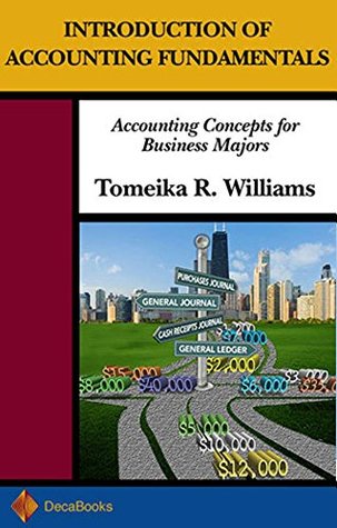 Read Introduction of Accounting Fundamentals: Accounting Concepts for Business Majors - Tomeika R. Williams | ePub