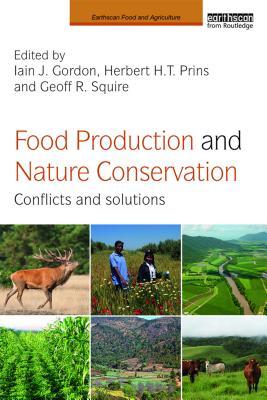 Full Download Food Production and Nature Conservation: Conflicts and Solutions - Iain Gordon file in PDF