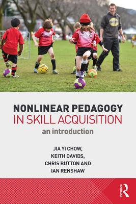 Read Nonlinear Pedagogy in Skill Acquisition: An Introduction - Jia Yi Chow file in PDF