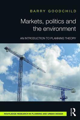 Full Download Markets, Politics and the Environment: An Introduction to Planning Theory - Barry Goodchild | PDF