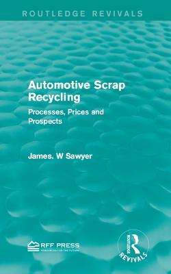 Full Download Automotive Scrap Recycling: Processes, Prices and Prospects - James W. Sawyer file in PDF