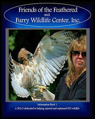 Read Friends of the Feathered and Furry Wildlife Center: Information Book 1 (FFF Wildlife Books) - FFF Wildlife Center Inc. | PDF