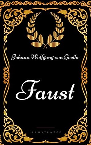 Full Download Faust: By Johann Wolfgang von Goethe - Illustrated - Johann Wolfgang von Goethe file in ePub