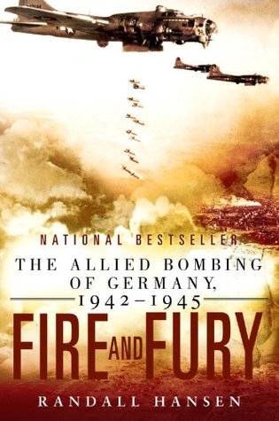 Full Download Fire and Fury: The Allied Bombing of Germany 1942--1945 - Randall Hansen file in ePub