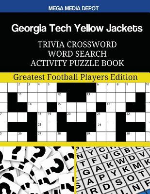 Read Online Georgia Tech Yellow Jackets Trivia Crossword Word Search Activity Puzzle Book: Greatest Football Players Edition - Mega Media Depot file in ePub