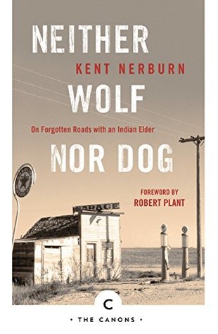 Read Online Neither Wolf Nor Dog: On Forgotten Roads with an Indian Elder - Kent Nerburn | ePub