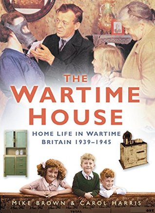 Full Download Wartime House: Home Life in Wartime Britain 1939-45 - Mike Brown file in ePub