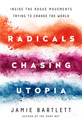 Read Radicals Chasing Utopia: Inside the Rogue Movements Trying to Change the World - Jamie Bartlett file in ePub