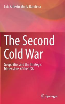 Download The Second Cold War: Geopolitics and the Strategic Dimensions of the USA - Luiz A Moniz-Bandeira | ePub