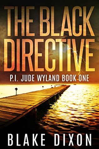 Full Download The Black Directive (P.I. Jude Wyland Thrillers Book 1) - Blake Dixon file in ePub