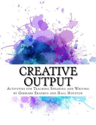 Read Creative Output: Activities for Teaching Speaking and Writing - Hall Houston | PDF