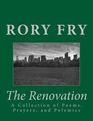 Download The Renovation: A Collection of Poems, Prayers, & Polemics - Rory David Fry file in ePub