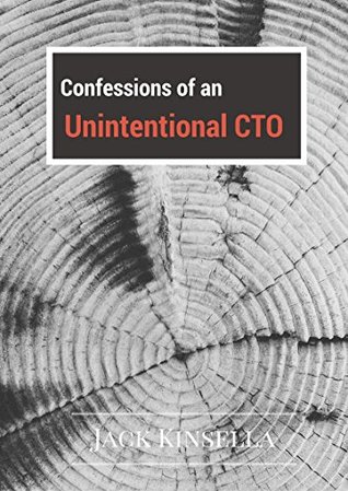 Read Confessions of an Unintentional CTO: Lessons in Growing a Web App - Jack Kinsella file in ePub