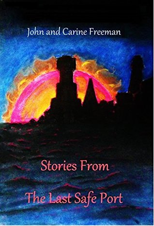 Download Stories from The Last Safe Port: Tales from Across the Multiverse - John A. Freeman | PDF