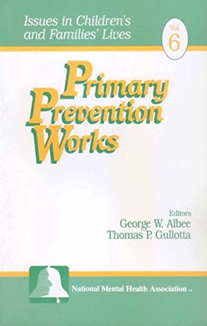 Full Download Primary Prevention Works (Issues in Children's and Families' Lives) - George W. Albee file in PDF