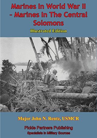 Read Marines In World War II - Marines In The Central Solomons [Illustrated Edition] - John N. Rentz | ePub