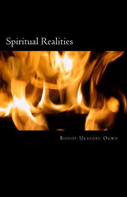 Read Spiritual Realities: Albert Einstein Proved Energy as Proportional to the Mass It Produces, E = Mc2. This Is Genesis 1:3 in Equation. Energy Is Invisible But Mass Is Generally Visible and Tangible - Invisible Energy Is Convertible to Matter by the Spok - Ukaegbu Uko Ogwo | ePub