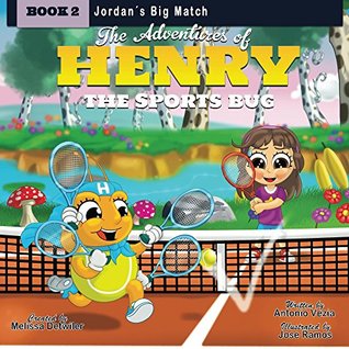 Download The Adventures of Henry the Sports Bug: Book 2: Jordan's Big Match - Melissa Detwiler | ePub