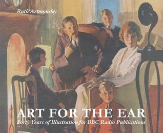 Full Download Art for the Ear: Forty Years of Illustration for BBC Radio Publications - Ruth Artmonsky file in PDF