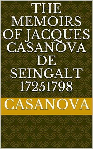 Full Download The Memoirs of Jacques Casanova de Seingalt 1725 - 1798 - Casanova file in ePub