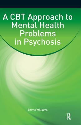 Read A CBT Approach to Mental Health Problems in Psychosis - Emma Williams file in ePub