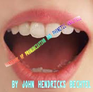 Download Handbook of pronunciation and phonetic analysis : designed for use in schools and colleges - John Hendricks Bechtel file in ePub