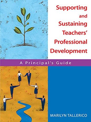 Full Download Supporting and Sustaining Teachers' Professional Development: A Principal's Guide - Marilyn Tallerico file in PDF