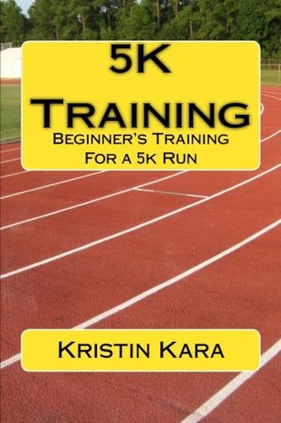 Download 5K Training: Beginner's Training For a 5k Run - Kristin Kara file in ePub