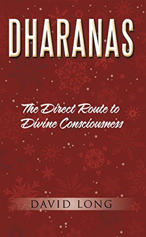 Read Online Dharanas: The Direct Route to Divine Consciousness - David Long file in PDF