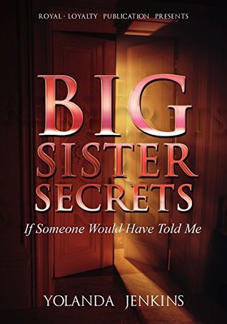 Full Download Big Sister Secrets: If Someone Would Have Told Me - Yolanda Jenkins file in PDF