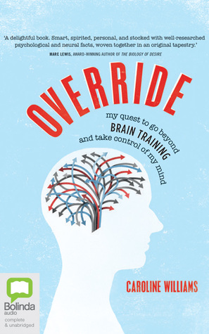 Download Override: my quest to go beyond brain training and take control of my mind - Caroline Williams file in PDF