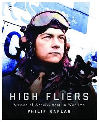 Download High Fliers: Airmen of Achievement in Wartime - Philip Kaplan | PDF