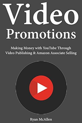 Download Video Promotions: Making Money with YouTube Through Video Publishing & Amazon Associate Selling - Ryan McAllen | ePub