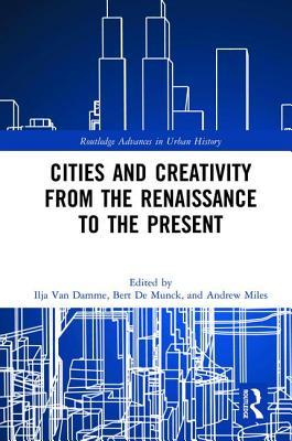 Download Cities and Creativity from the Renaissance to the Present - Ilja Van Damme | ePub