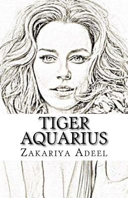 Read Online Tiger Aquarius: The Combined Astrology Series - Zakariya Adeel file in ePub