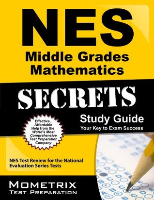 Full Download NES Middle Grades Mathematics Secrets Study Guide: NES Test Review for the National Evaluation Series Tests - Nes Exam Secrets Test Prep Team file in ePub