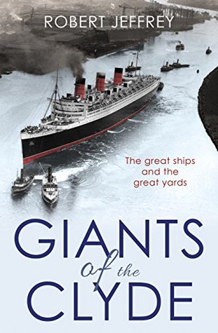 Read Giants of the Clyde: The great ships and the great yards - Robert Jeffrey file in ePub