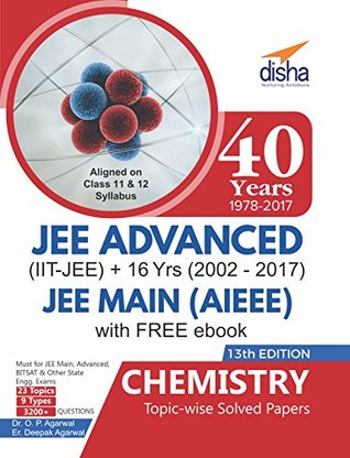 Read 40 Years IIT-JEE Advanced   16 yrs JEE Main Topic-wise Solved Paper Chemistry with Free eBook - Deepak Agarwal file in PDF