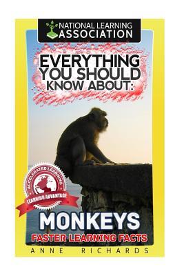 Read Everything You Should Know about: Monkeys Faster Learning Facts - Anne Richards | PDF