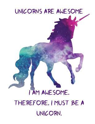 Read Unicorn Wide Rule Composition Notebook: Unicorns Are Awesome. I Am Awesome. Therefore, I Must Be a Unicorn. -  | ePub