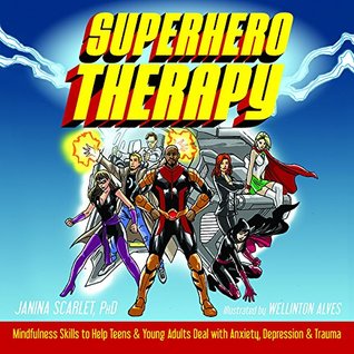 Download Superhero Therapy: Mindfulness Skills to Help Teens and Young Adults Deal with Anxiety, Depression, and Trauma - Janina Scarlet file in ePub