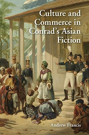 Download Culture and Commerce in Conrad's Asian Fiction - Andrew Francis | ePub